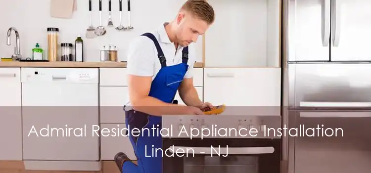 Admiral Residential Appliance Installation Linden - NJ