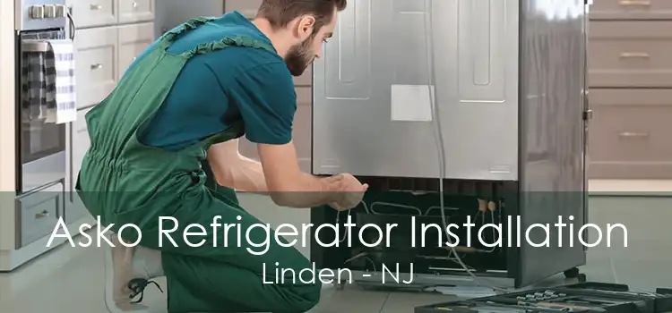 Asko Refrigerator Installation Linden - NJ