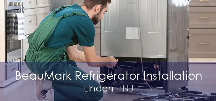 BeauMark Refrigerator Installation Linden - NJ