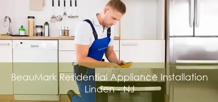 BeauMark Residential Appliance Installation Linden - NJ