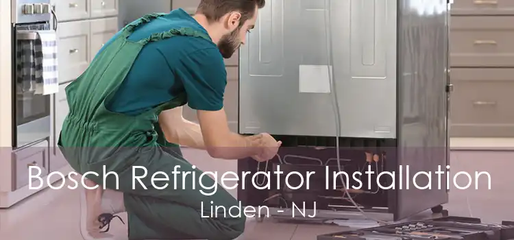 Bosch Refrigerator Installation Linden - NJ