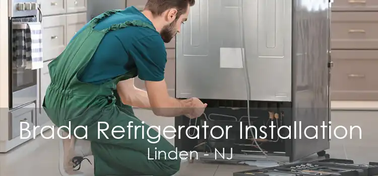 Brada Refrigerator Installation Linden - NJ