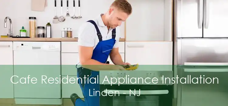 Cafe Residential Appliance Installation Linden - NJ