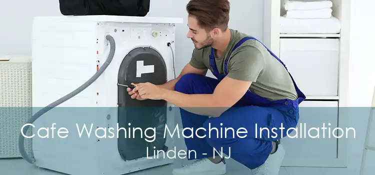 Cafe Washing Machine Installation Linden - NJ