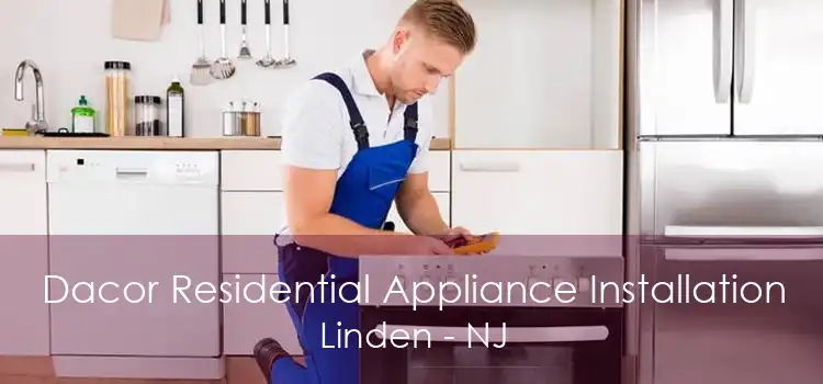 Dacor Residential Appliance Installation Linden - NJ