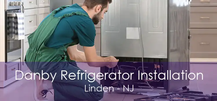 Danby Refrigerator Installation Linden - NJ