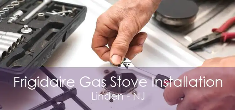 Frigidaire Gas Stove Installation Linden - NJ