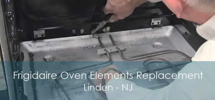 Frigidaire Oven Elements Replacement Linden - NJ