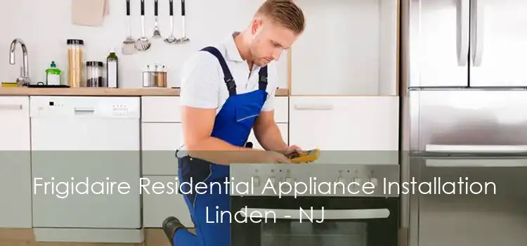 Frigidaire Residential Appliance Installation Linden - NJ