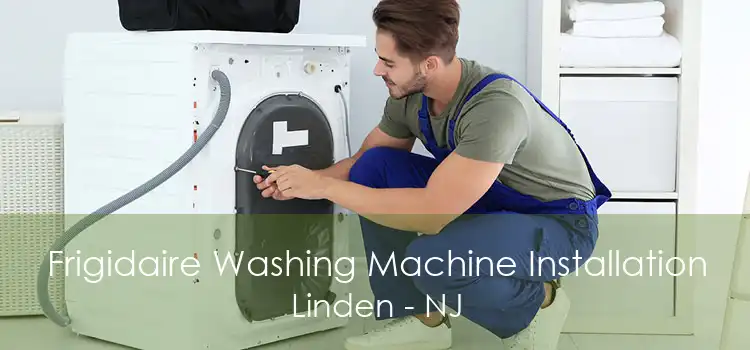 Frigidaire Washing Machine Installation Linden - NJ
