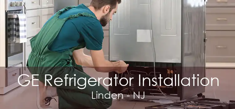 GE Refrigerator Installation Linden - NJ