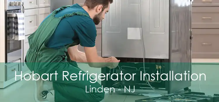 Hobart Refrigerator Installation Linden - NJ