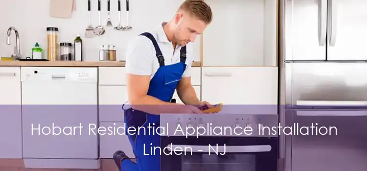 Hobart Residential Appliance Installation Linden - NJ