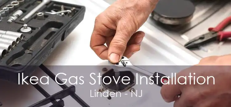 Ikea Gas Stove Installation Linden - NJ