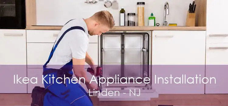 Ikea Kitchen Appliance Installation Linden - NJ
