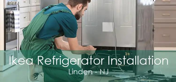 Ikea Refrigerator Installation Linden - NJ