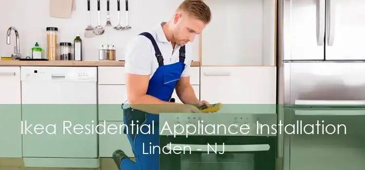 Ikea Residential Appliance Installation Linden - NJ
