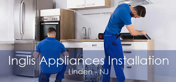 Inglis Appliances Installation Linden - NJ