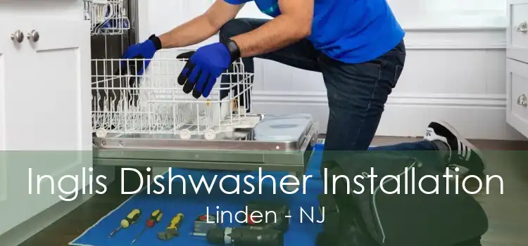 Inglis Dishwasher Installation Linden - NJ