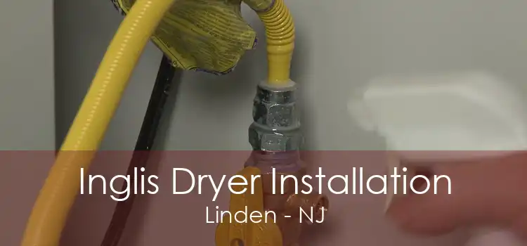 Inglis Dryer Installation Linden - NJ