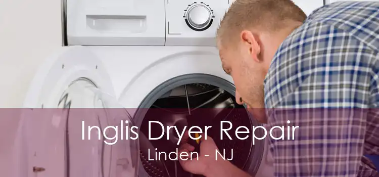 Inglis Dryer Repair Linden - NJ