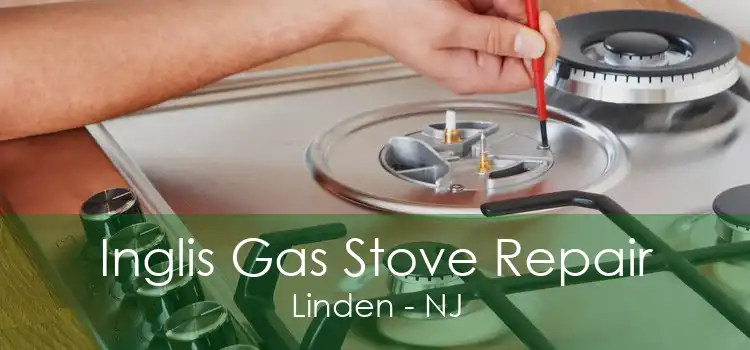 Inglis Gas Stove Repair Linden - NJ