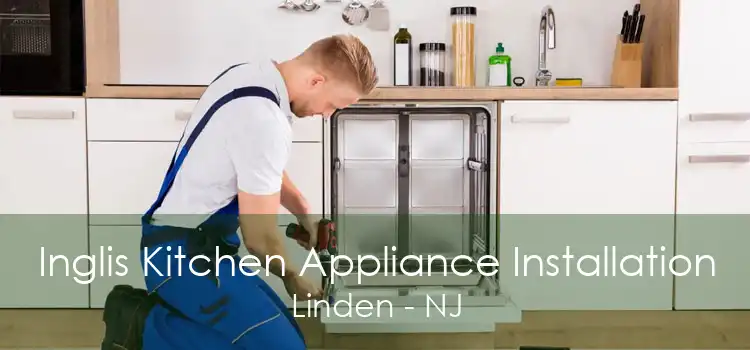 Inglis Kitchen Appliance Installation Linden - NJ