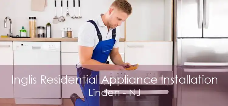 Inglis Residential Appliance Installation Linden - NJ