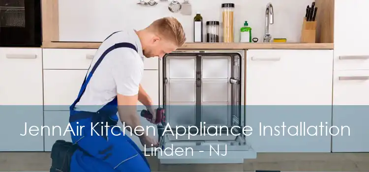JennAir Kitchen Appliance Installation Linden - NJ