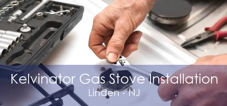 Kelvinator Gas Stove Installation Linden - NJ