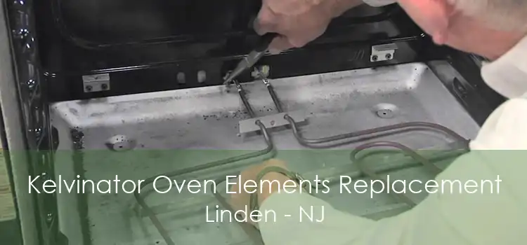 Kelvinator Oven Elements Replacement Linden - NJ