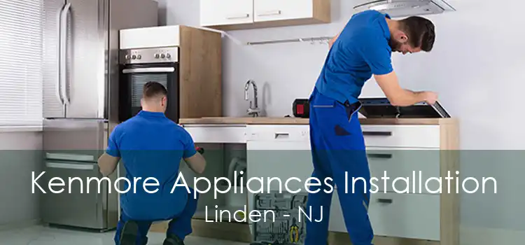 Kenmore Appliances Installation Linden - NJ