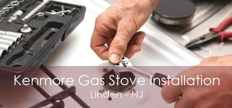 Kenmore Gas Stove Installation Linden - NJ