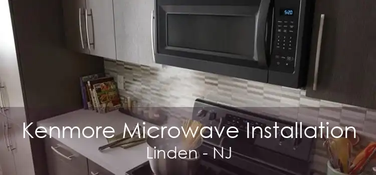 Kenmore Microwave Installation Linden - NJ