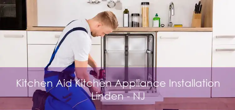 Kitchen Aid Kitchen Appliance Installation Linden - NJ