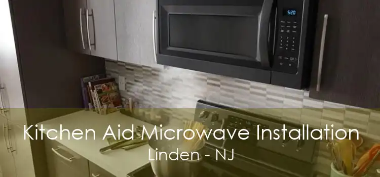 Kitchen Aid Microwave Installation Linden - NJ