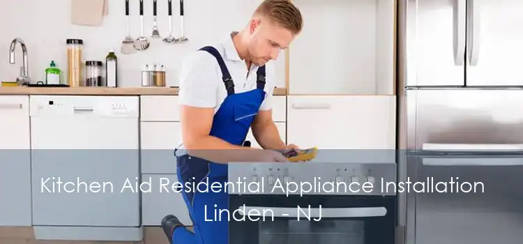 Kitchen Aid Residential Appliance Installation Linden - NJ