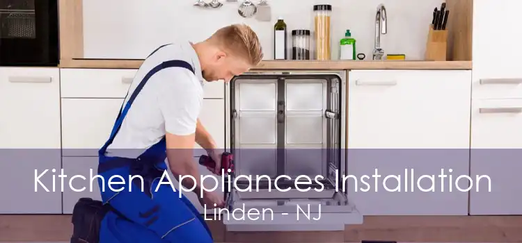 Kitchen Appliances Installation Linden - NJ