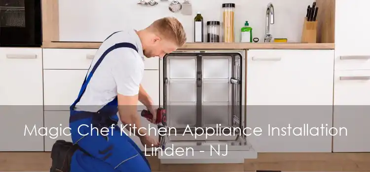 Magic Chef Kitchen Appliance Installation Linden - NJ