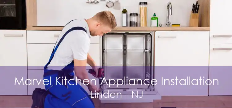 Marvel Kitchen Appliance Installation Linden - NJ