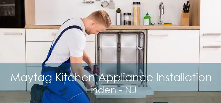 Maytag Kitchen Appliance Installation Linden - NJ