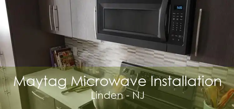 Maytag Microwave Installation Linden - NJ