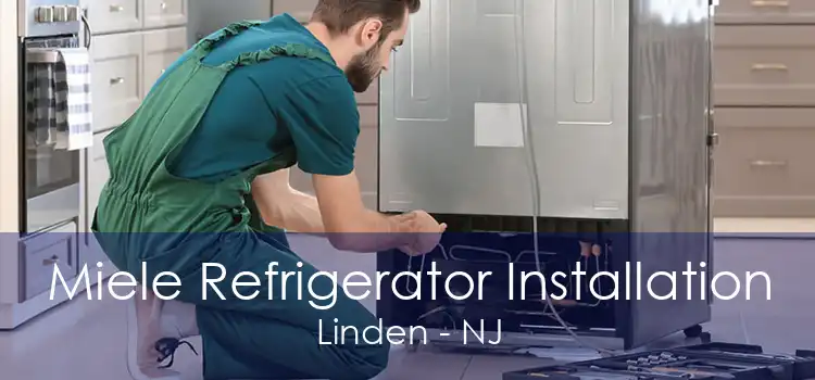 Miele Refrigerator Installation Linden - NJ