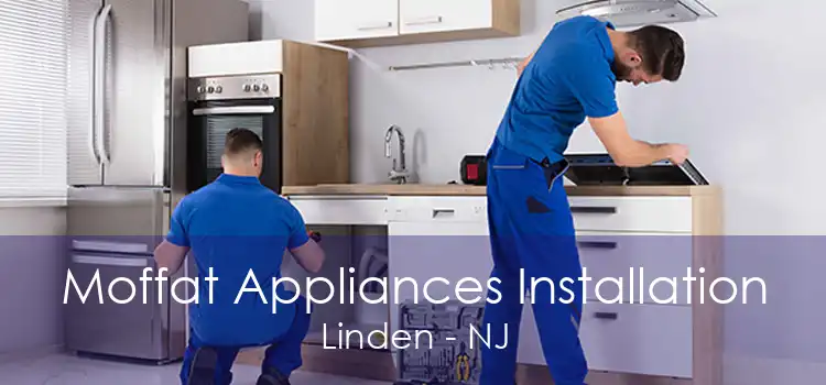 Moffat Appliances Installation Linden - NJ