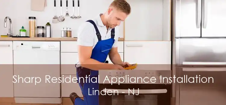 Sharp Residential Appliance Installation Linden - NJ