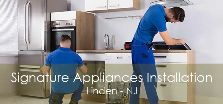 Signature Appliances Installation Linden - NJ