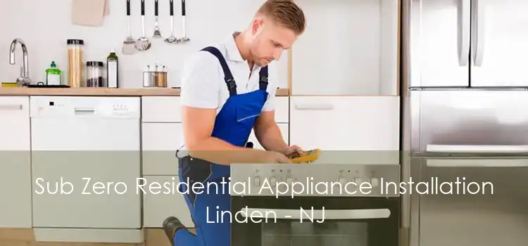 Sub Zero Residential Appliance Installation Linden - NJ