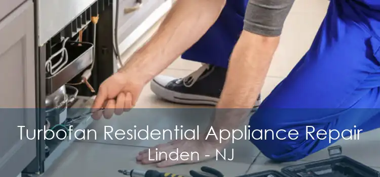 Turbofan Residential Appliance Repair Linden - NJ