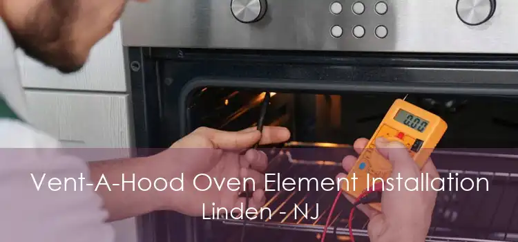 Vent-A-Hood Oven Element Installation Linden - NJ