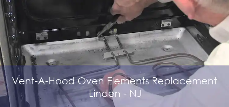 Vent-A-Hood Oven Elements Replacement Linden - NJ